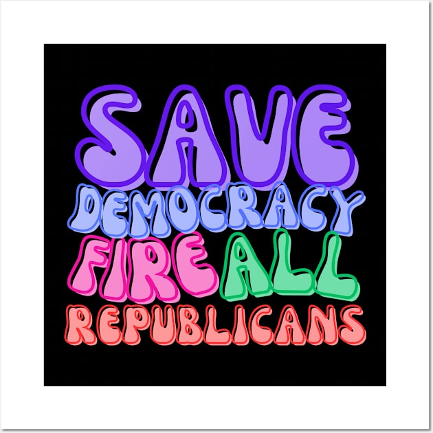 FIRE ALL REPUBLICANS! Wall Art by Doodle and Things